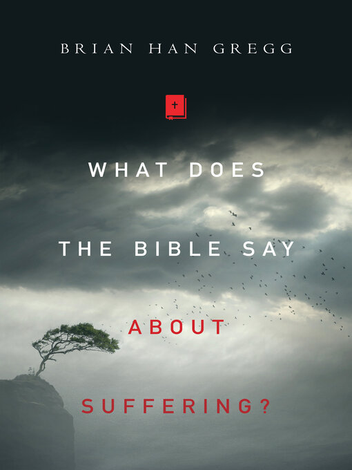 Title details for What Does the Bible Say About Suffering? by Brian Han Gregg - Available